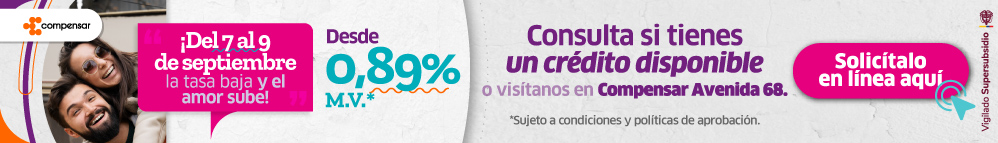 ¡Del 7 al 9 de septiembre la tasa baja y el amor sube! Desde 0,89% M.V.* Consulta si tienes un crédito disponible y solicítalo en línea aquí o en la Avenida 68. Sujeto a condiciones y políticas de aprobación.