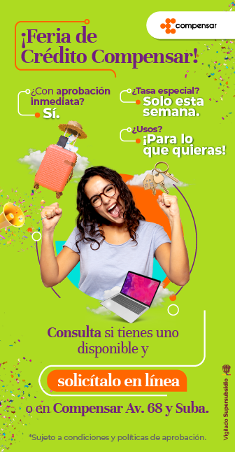  ¡Feria de Crédito Compensar! ¿Con aprobación inmediata? Sí. ¿Tasa especial? Solo esta semana. ¿Usos? Para lo que quieras. Consulta si tienes uno disponible y solicítalo en línea o en Compensar Av. 68 y Suba. * Sujeto a condiciones y políticas de aprobación.