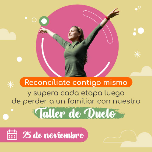 Reconcíliate contigo mismo y supera cada etapa luego de perder a un familiar con nuestro taller de duelo. 25 de noviembre