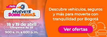 Feria Muévete sobre ruedas. 18 y 19 de abril - 9:00 a. m. a 6:00 p. m. Descubre todo lo que necesitas para moverte con tranquilidad por Bogotá: seguros, financiación y opciones pensadas para ti. Entrada libre.