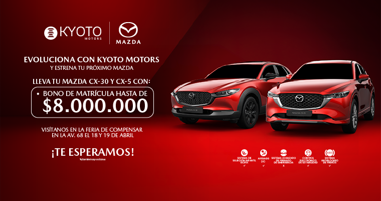 Evoluciona con Kyoto Motors y estrena tu p´roximo Mazda. LLeva tu mazda CX-30 y CX-5 con: bono de matrícula hasta de 8 milloes. Visítanos en la feria de Compensar, en la Av. 68 el 18 y 19 de abril. Te esperamos.
