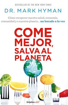 Libro “Come mejor, salva al planeta: Cómo recuperar nuestra salud, economía, comunidad y nuestro planeta... un bocado a la vez”