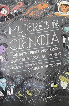   Libro “Mujeres de ciencia: 50 intrépidas pioneras que cambiaron el mundo”