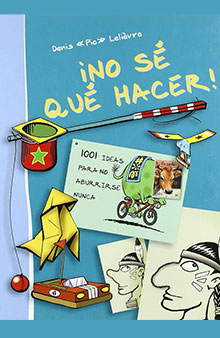  Libro “¡No sé qué hacer!: 1001 ideas para no aburrirse nunca ”