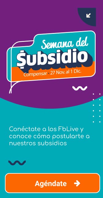 Semana del Subsidio. Compensar 27 de noviembre al 1 de diciembre. Conéctate a los Facebook Live y conoce cómo postularte a nuestros subsidios. Agéndate