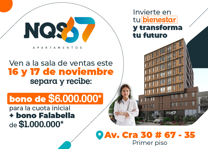 Ven a la sala de ventas este 16 y 17 de noviembre, separa y recibe: bono de $6'000.000* para la cuota inicial + bono Falabella de $1'000.000. Av. Cra  30 # 67 -35, primer piso