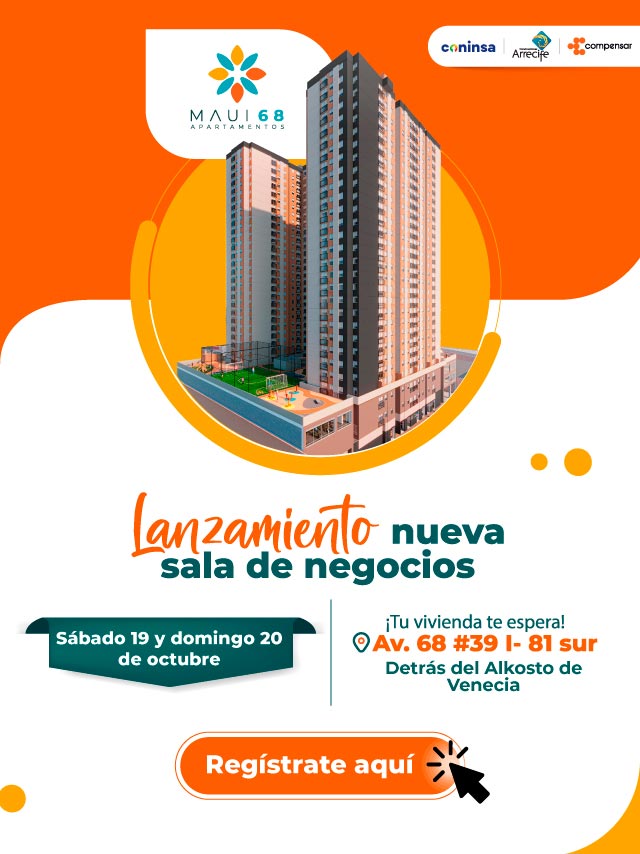 Maui 68 apartamentos. Lanzamiento nueva sala de negocios. Sábado 19 y domingo 20 de octubre. ¡Tu vivienda te espera! Avenida 68 número 39 I – 81 sur – Venecia. Regístrate aquí.